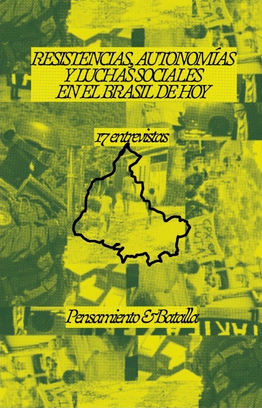 RESISTÊNCIA, AUTONOMIA E LUTAS SOCIAIS NO BRASIL HOJE – Entrevista para o editorial Pensamiento y Batalla (Chile)